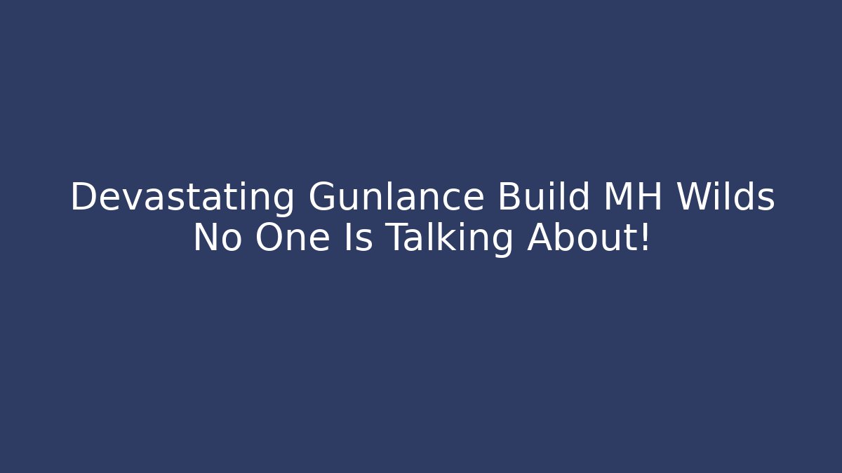 Devastating Gunlance Build MH Wilds No One Is Talking About!