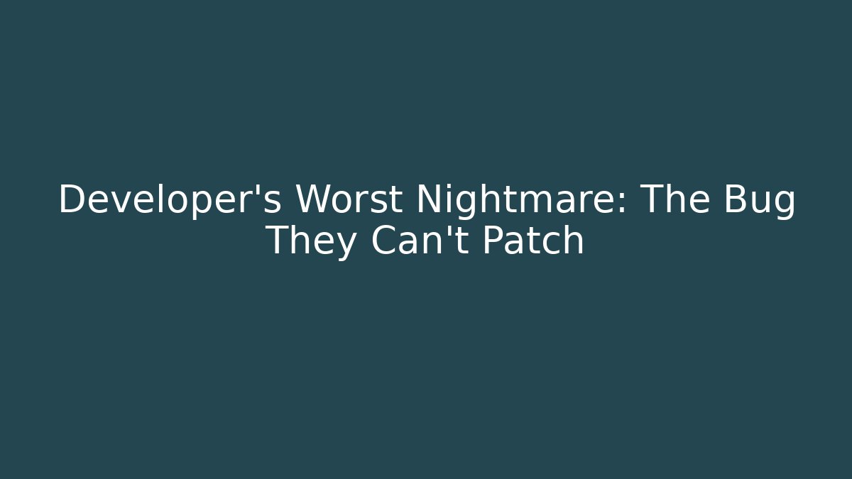 Developer's Worst Nightmare: The Bug They Can't Patch - Create More Assets