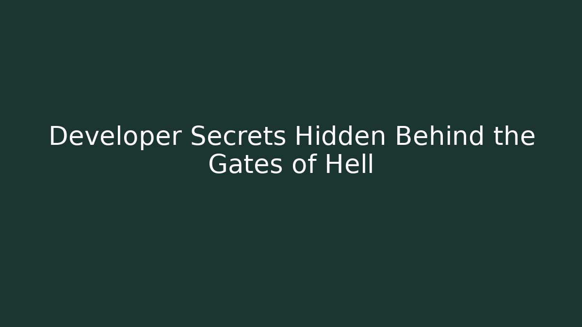 Developer Secrets Hidden Behind the Gates of Hell - Create More Assets