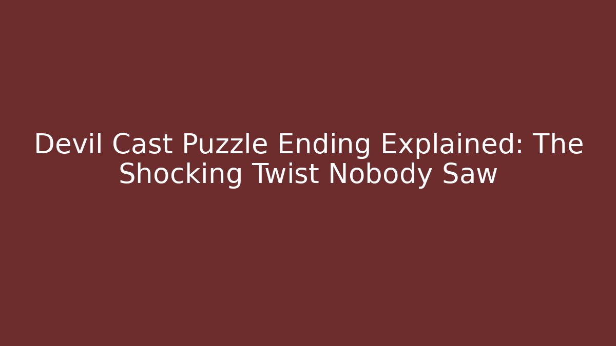 Devil Cast Puzzle Ending Explained: The Shocking Twist Nobody Saw