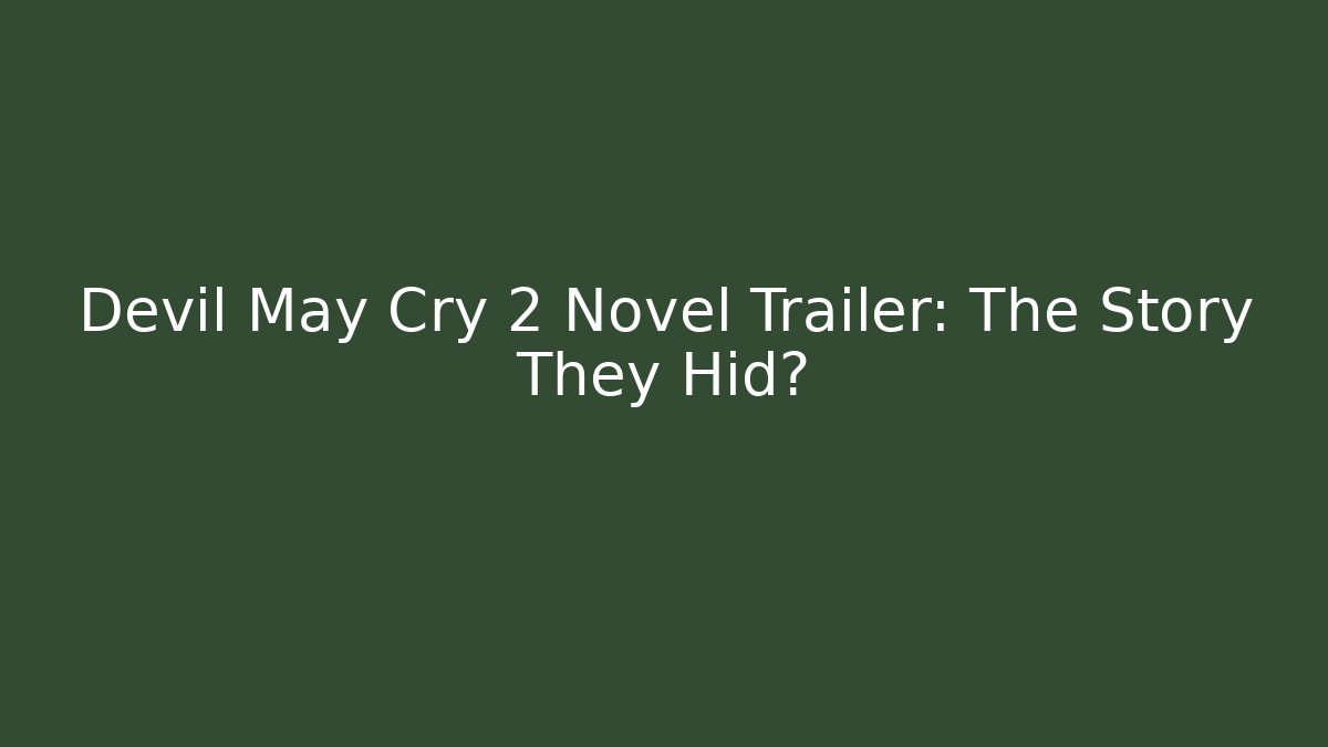 Devil May Cry 2 Novel Trailer: The Story They Hid?