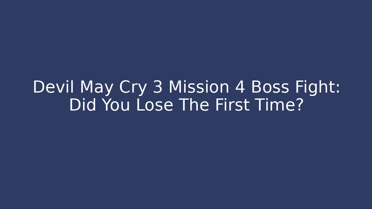 Devil May Cry 3 Mission 4 Boss Fight: Did You Lose The First Time?