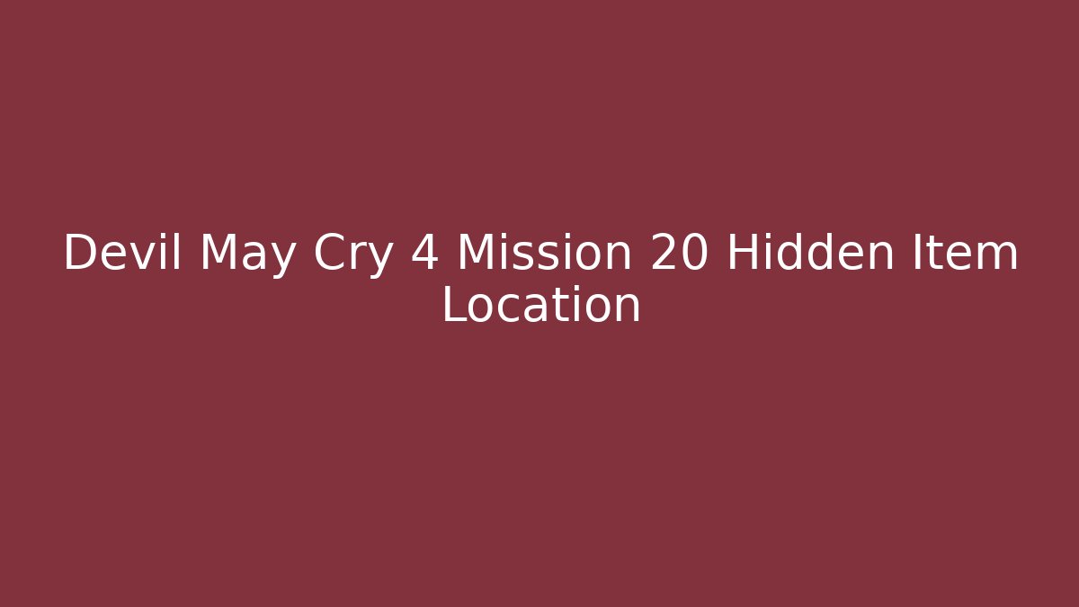 Devil May Cry 4 Mission 20 Hidden Item Location