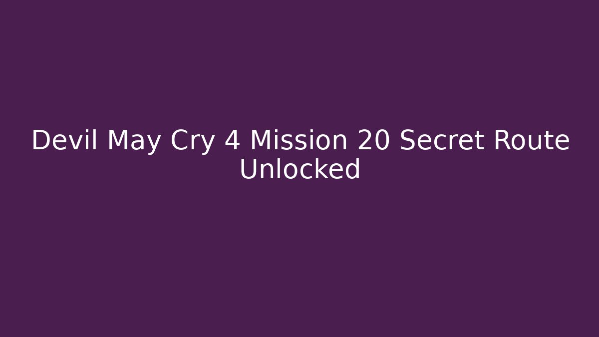 Devil May Cry 4 Mission 20 Secret Route Unlocked