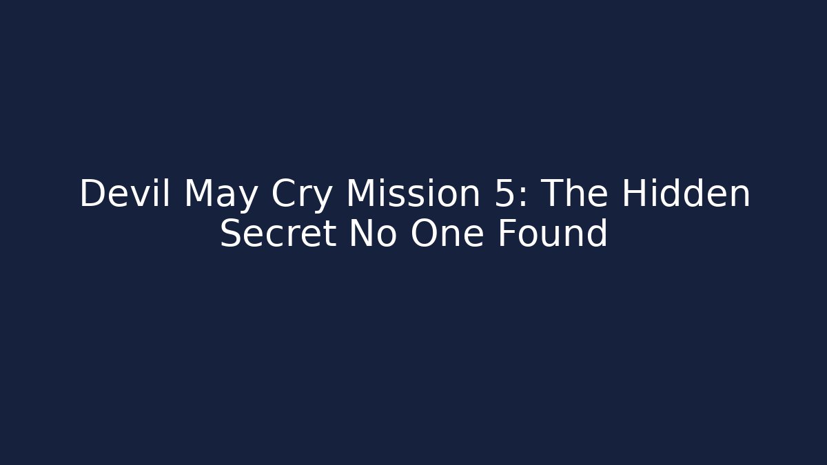 Devil May Cry Mission 5: The Hidden Secret No One Found - Create More Assets