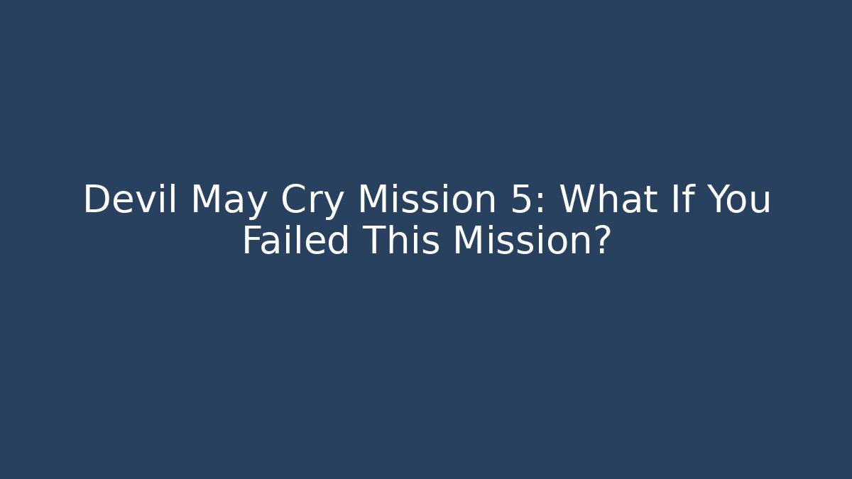 Devil May Cry Mission 5: What If You Failed This Mission?