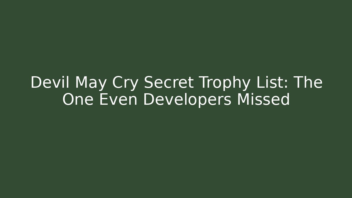 Devil May Cry Secret Trophy List: The One Even Developers Missed - Create More Assets