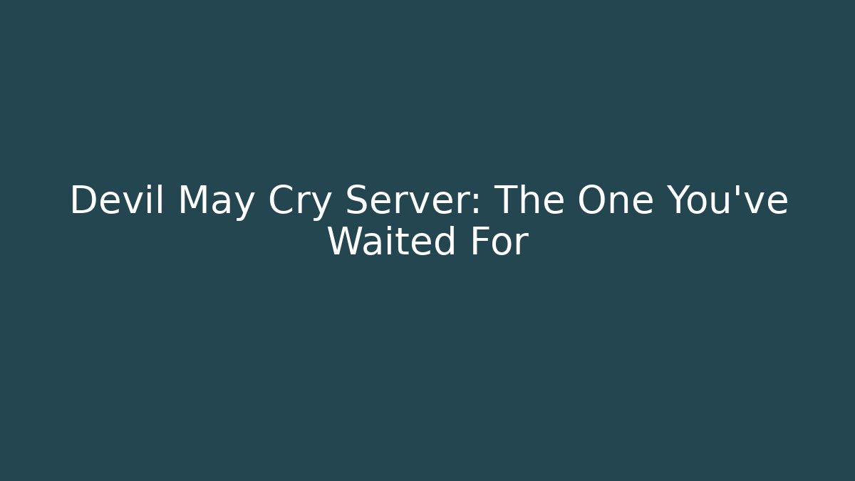 Devil May Cry Server: The One You've Waited For - Create More Assets