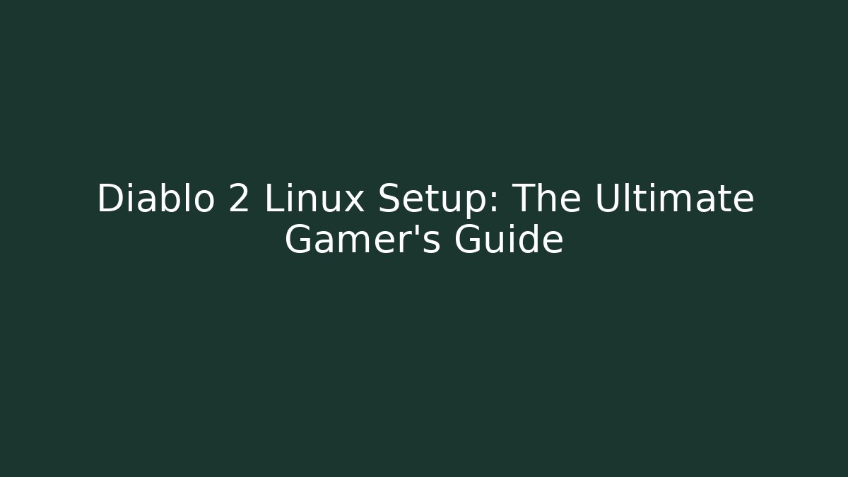Diablo 2 Linux Setup: The Ultimate Gamer's Guide - Create More Assets