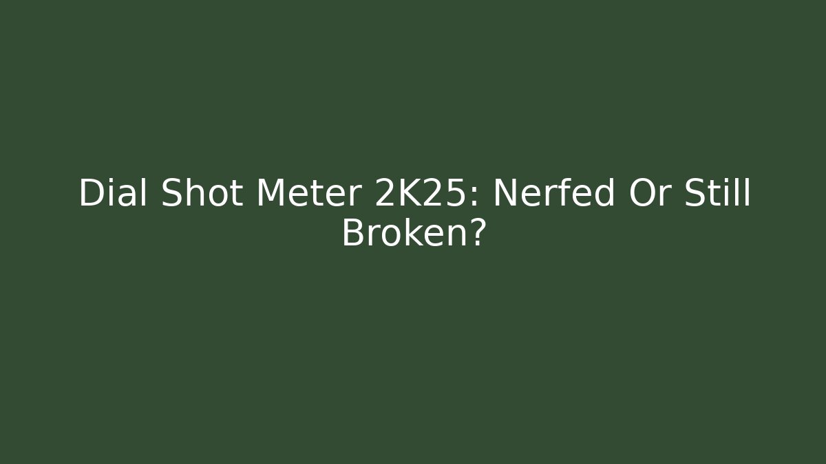 Dial Shot Meter 2K25: Nerfed Or Still Broken? - Create More Assets