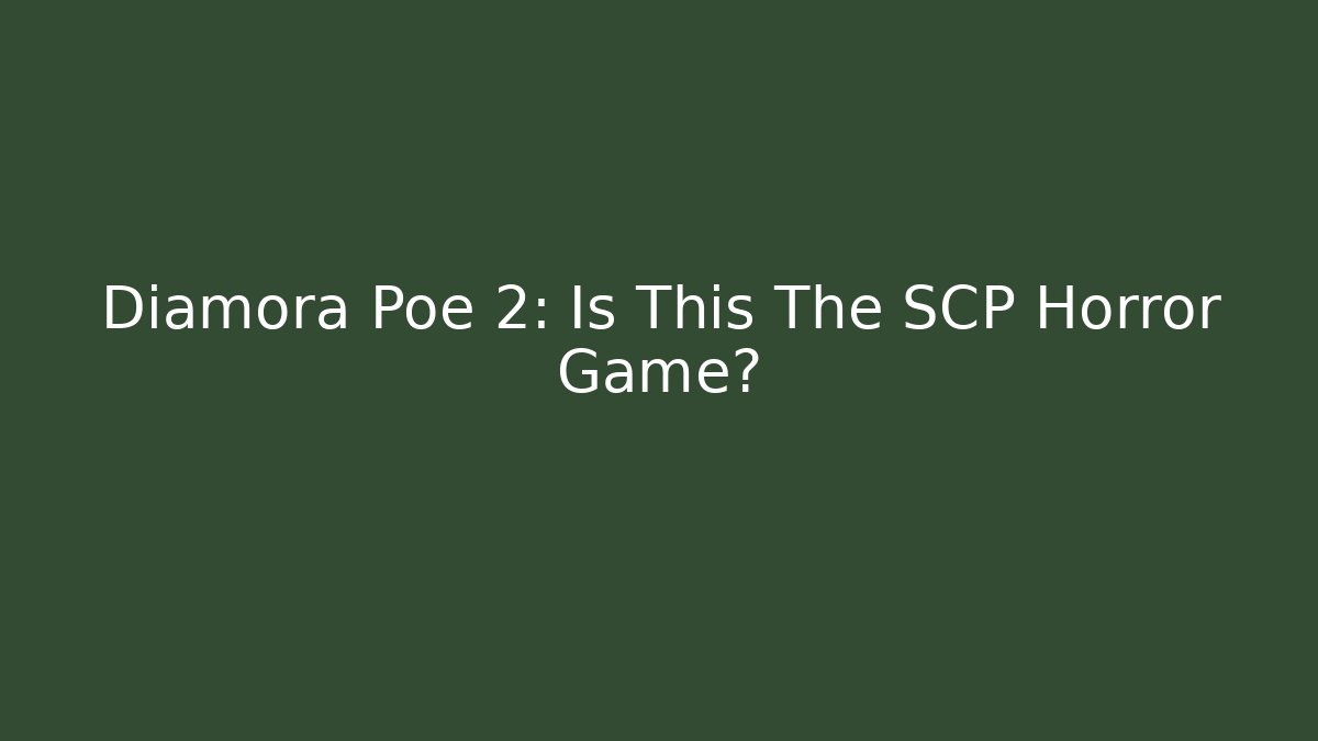 Diamora Poe 2: Is This The SCP Horror Game?
