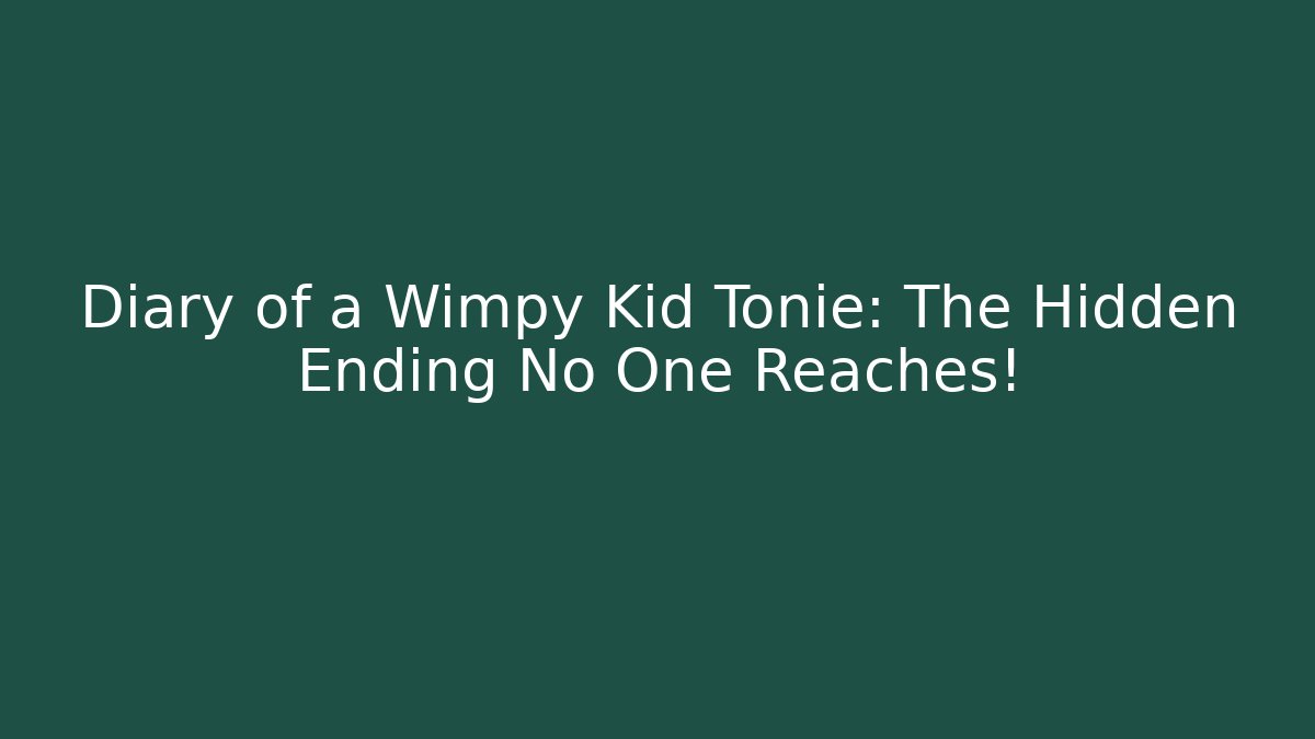 Diary of a Wimpy Kid Tonie: The Hidden Ending No One Reaches!