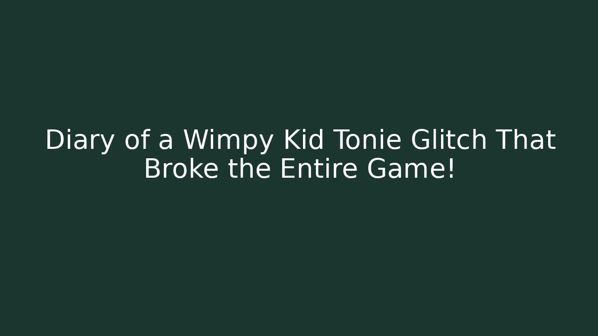 Diary of a Wimpy Kid Tonie Glitch That Broke the Entire Game!