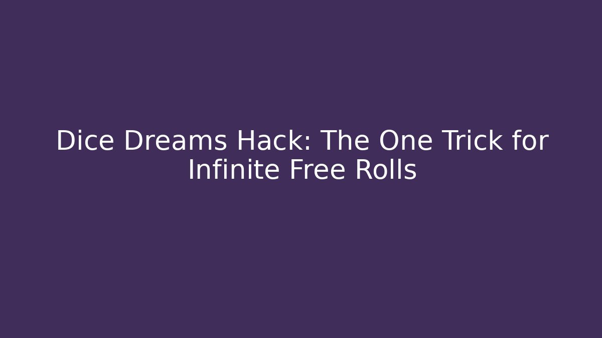 Dice Dreams Hack: The One Trick for Infinite Free Rolls