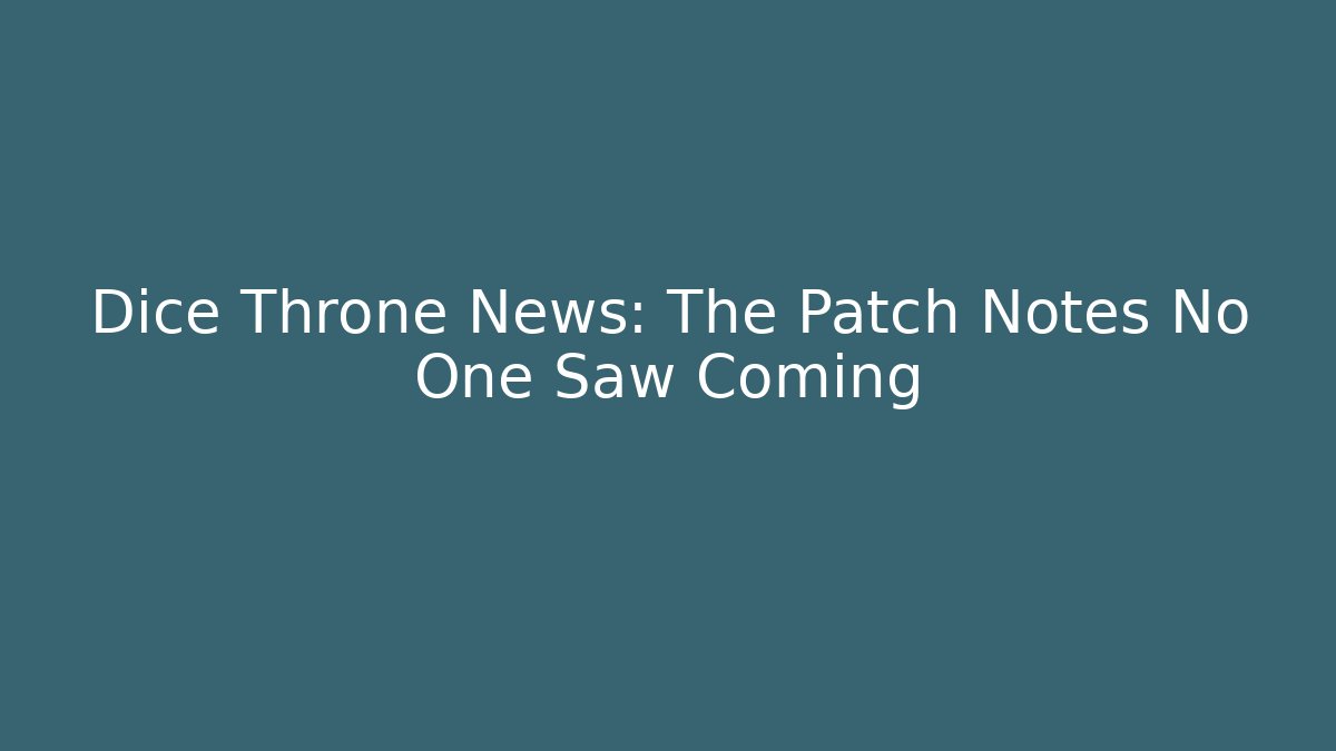 Dice Throne News: The Patch Notes No One Saw Coming