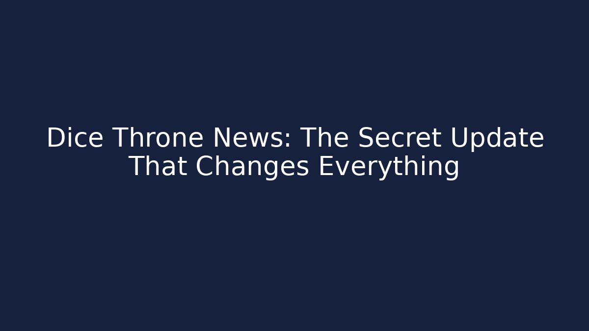 Dice Throne News: The Secret Update That Changes Everything