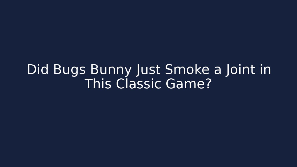 Did Bugs Bunny Just Smoke a Joint in This Classic Game?