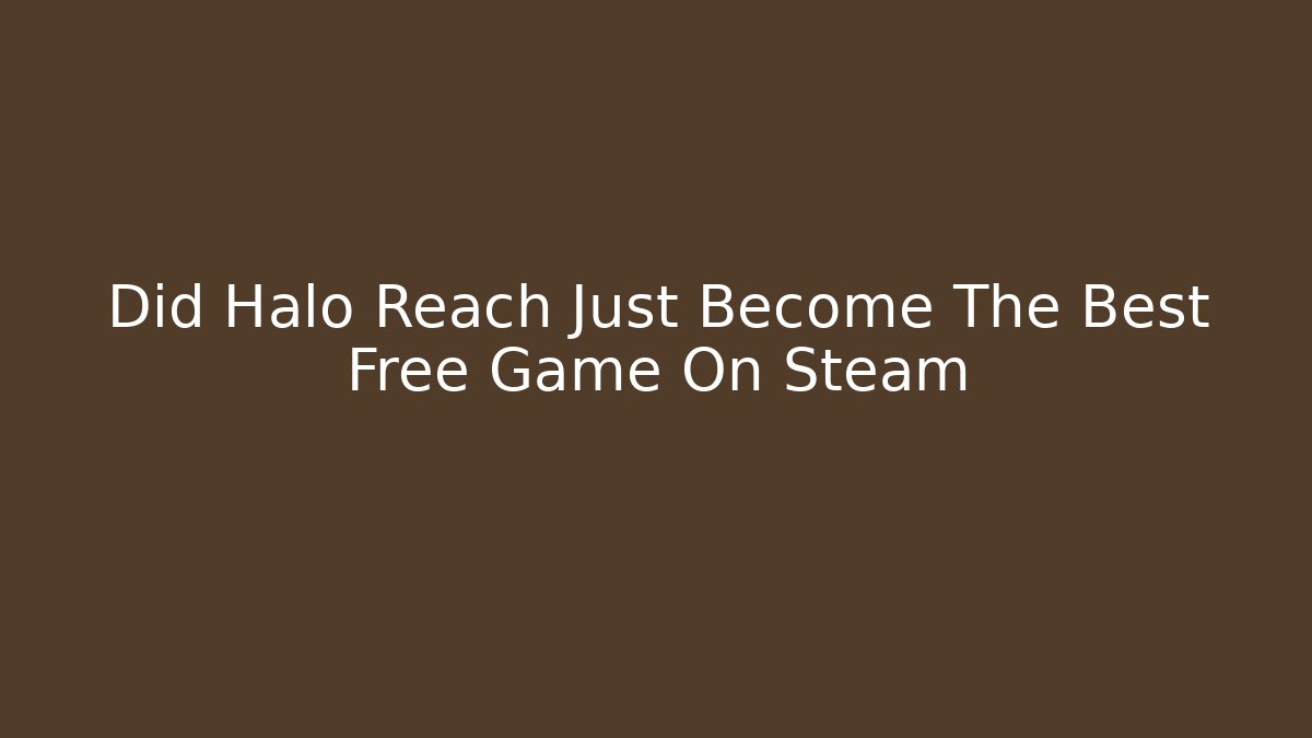 Did Halo Reach Just Become The Best Free Game On Steam
