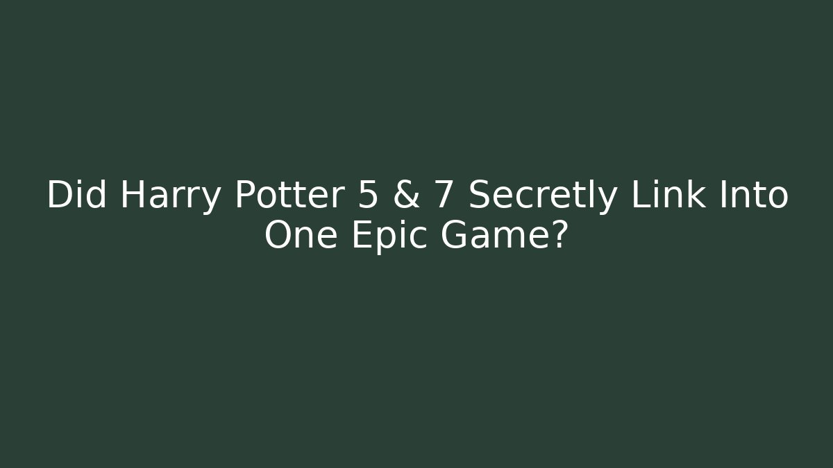Did Harry Potter 5 & 7 Secretly Link Into One Epic Game?