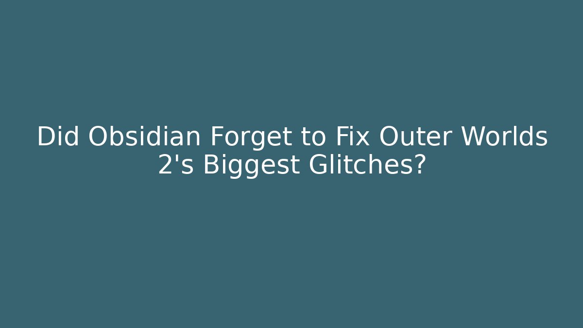 Did Obsidian Forget to Fix Outer Worlds 2's Biggest Glitches?