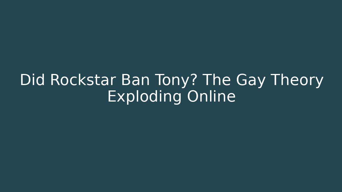 Did Rockstar Ban Tony? The Gay Theory Exploding Online