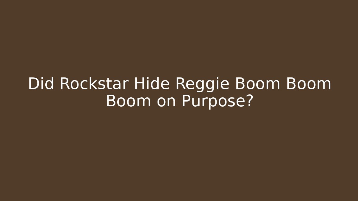 Did Rockstar Hide Reggie Boom Boom Boom on Purpose?