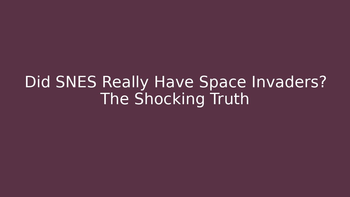 Did SNES Really Have Space Invaders? The Shocking Truth - Create More Assets
