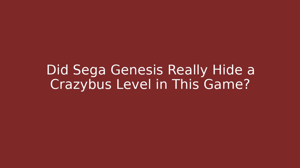 Did Sega Genesis Really Hide a Crazybus Level in This Game? - Create More Assets