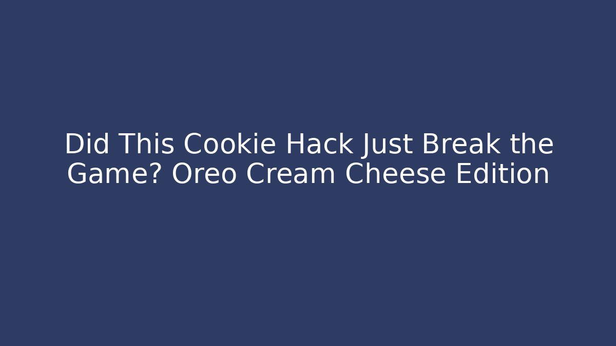 Did This Cookie Hack Just Break the Game? Oreo Cream Cheese Edition