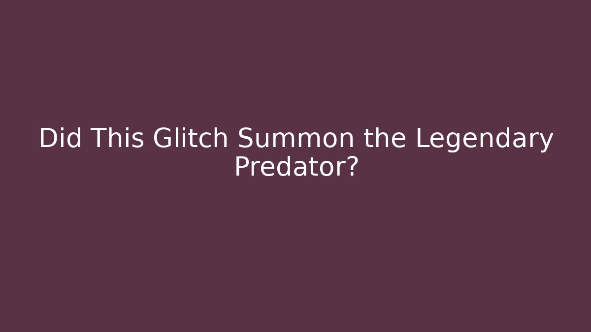 Did This Glitch Summon the Legendary Predator?