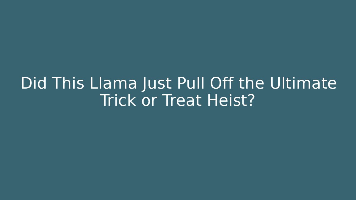 Did This Llama Just Pull Off the Ultimate Trick or Treat Heist?