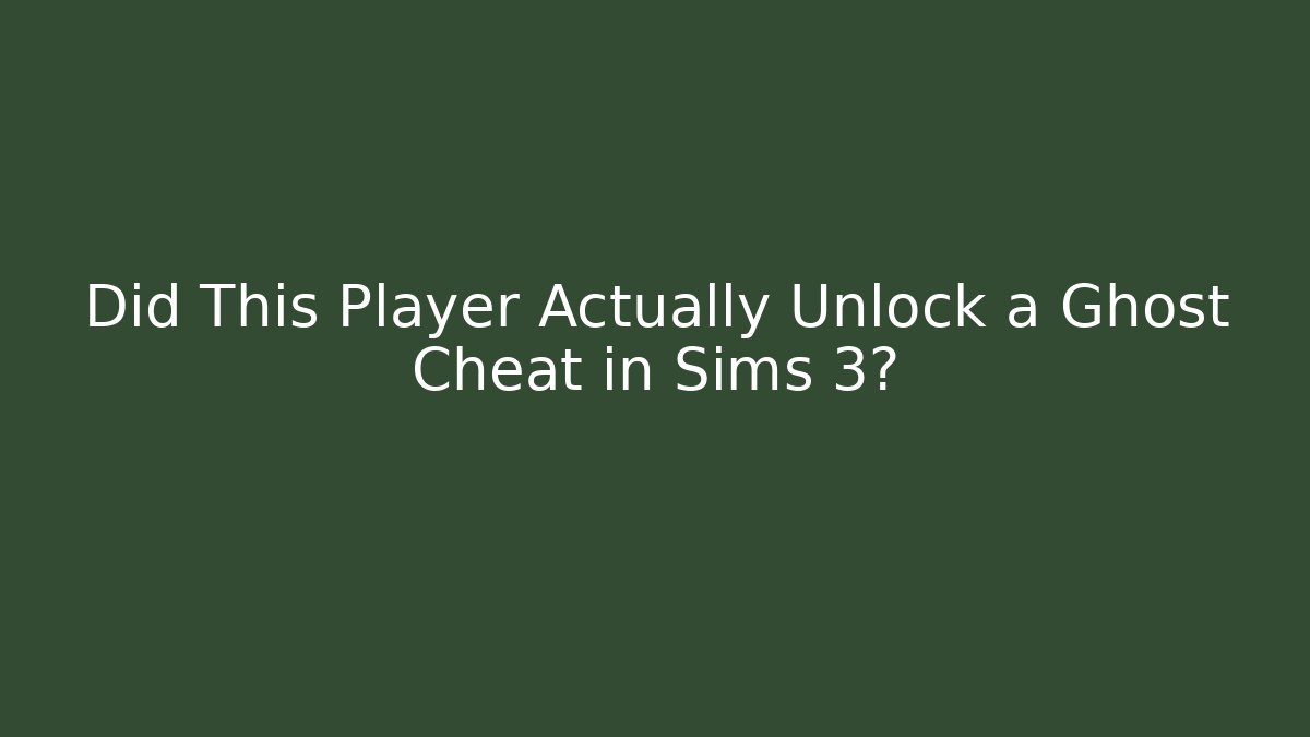 Did This Player Actually Unlock a Ghost Cheat in Sims 3?