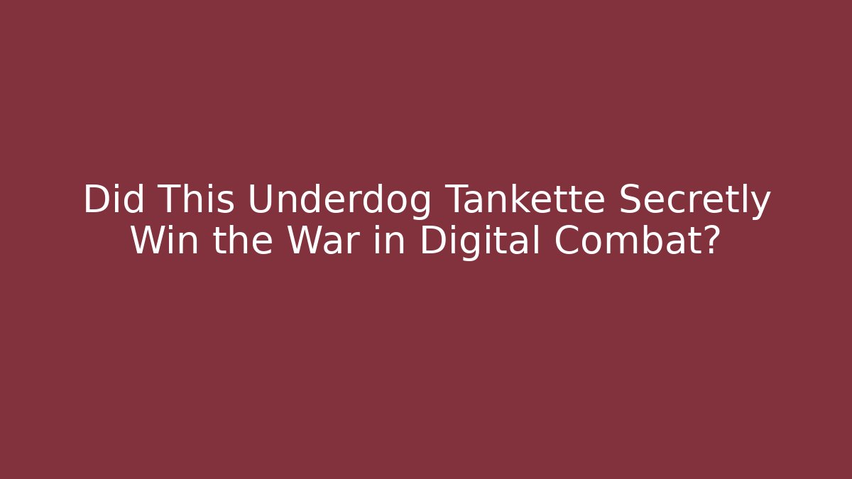 Did This Underdog Tankette Secretly Win the War in Digital Combat?