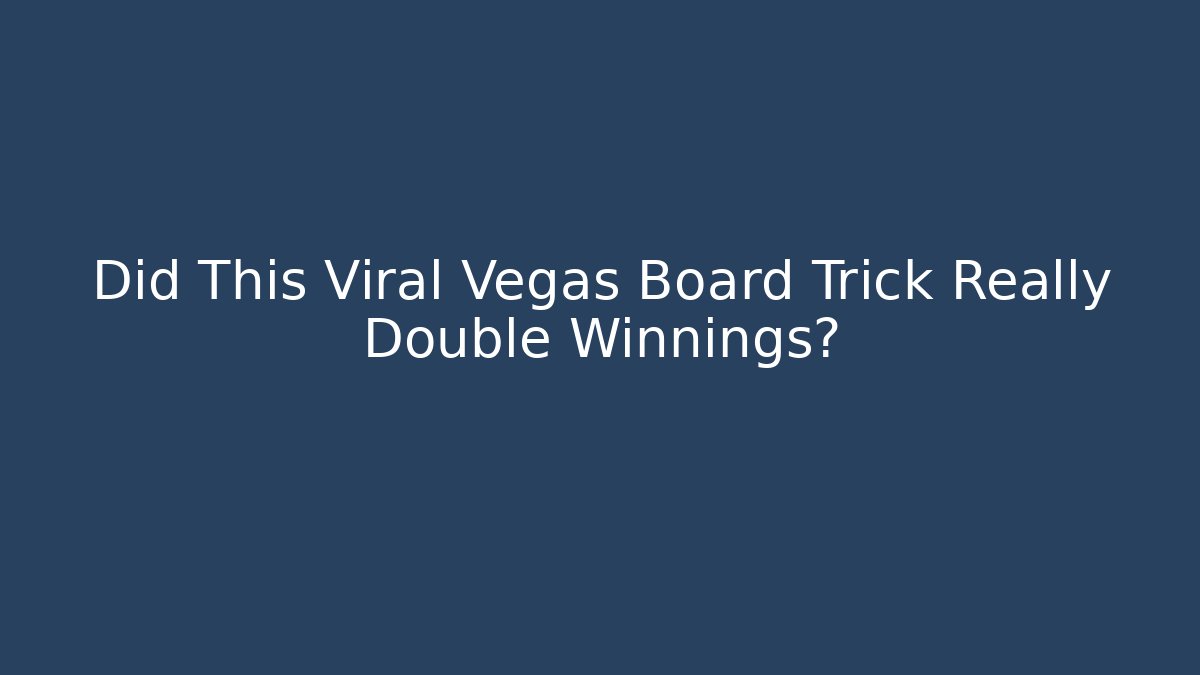 Did This Viral Vegas Board Trick Really Double Winnings?
