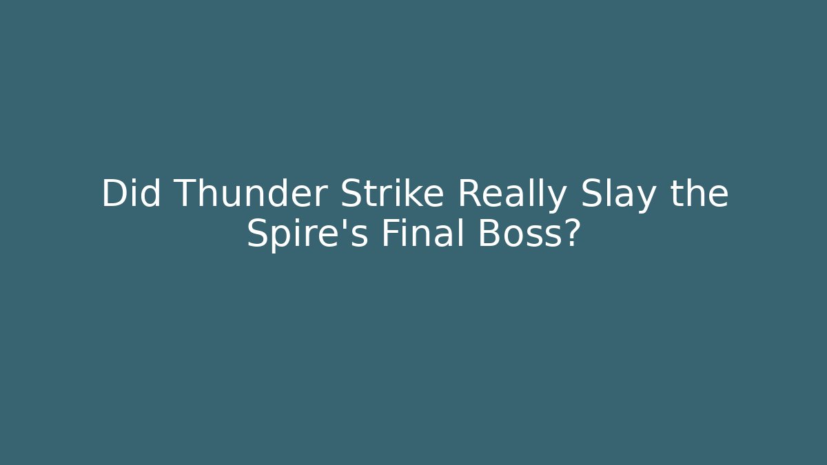 Did Thunder Strike Really Slay the Spire's Final Boss? - Create More Assets