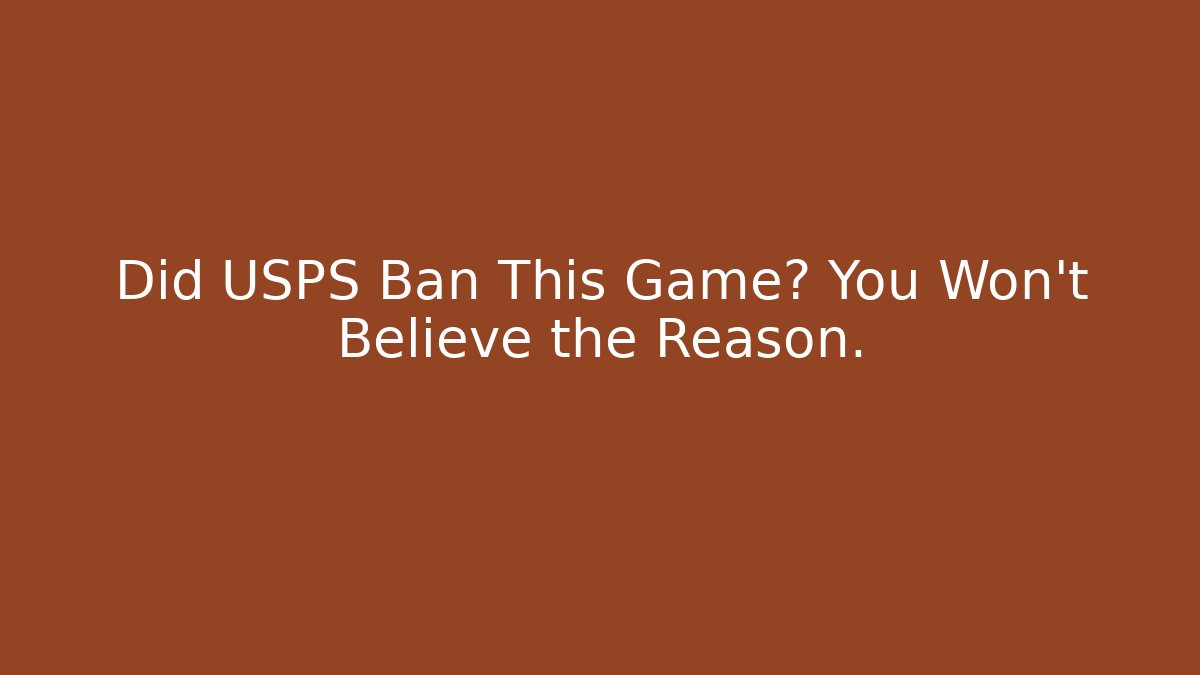 Did USPS Ban This Game? You Won’t Believe the Reason.