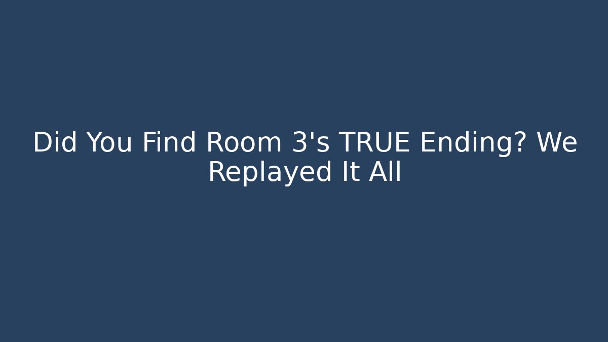 Did You Find Room 3's TRUE Ending? We Replayed It All
