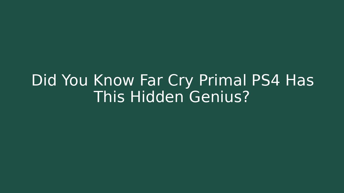 Did You Know Far Cry Primal PS4 Has This Hidden Genius?