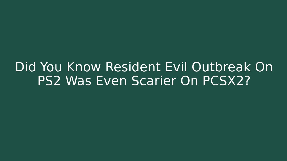 Did You Know Resident Evil Outbreak On PS2 Was Even Scarier On PCSX2?