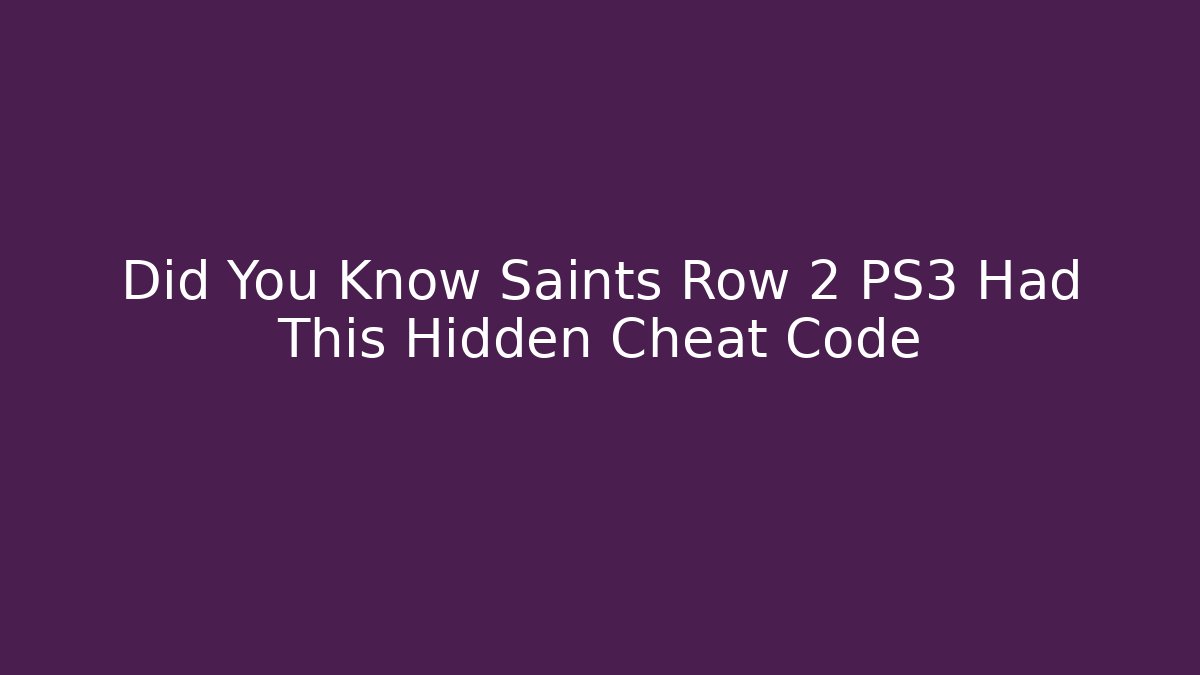 Did You Know Saints Row 2 PS3 Had This Hidden Cheat Code