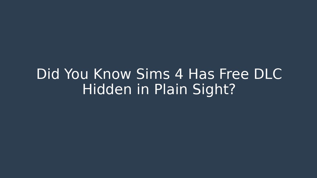 Did You Know Sims 4 Has Free DLC Hidden in Plain Sight?