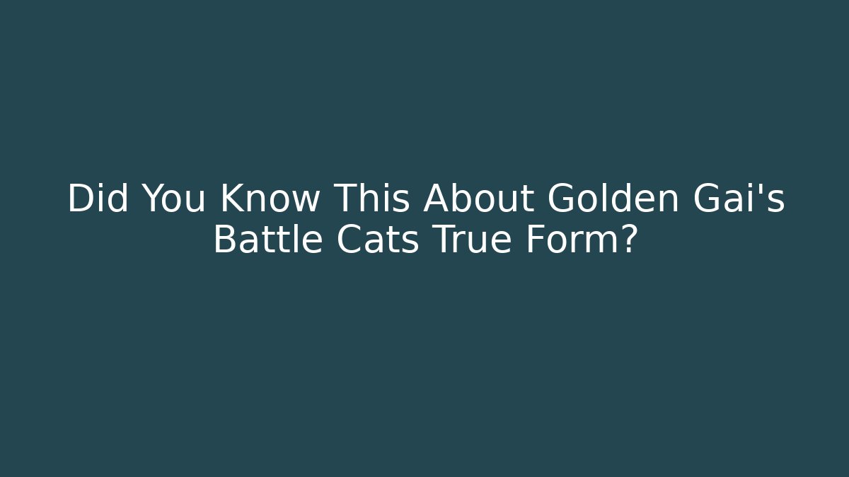 Did You Know This About Golden Gai's Battle Cats True Form?
