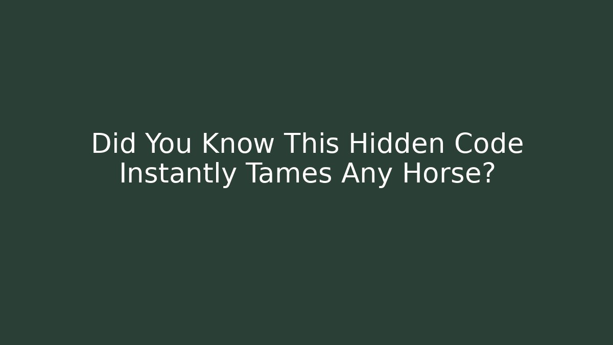 Did You Know This Hidden Code Instantly Tames Any Horse?