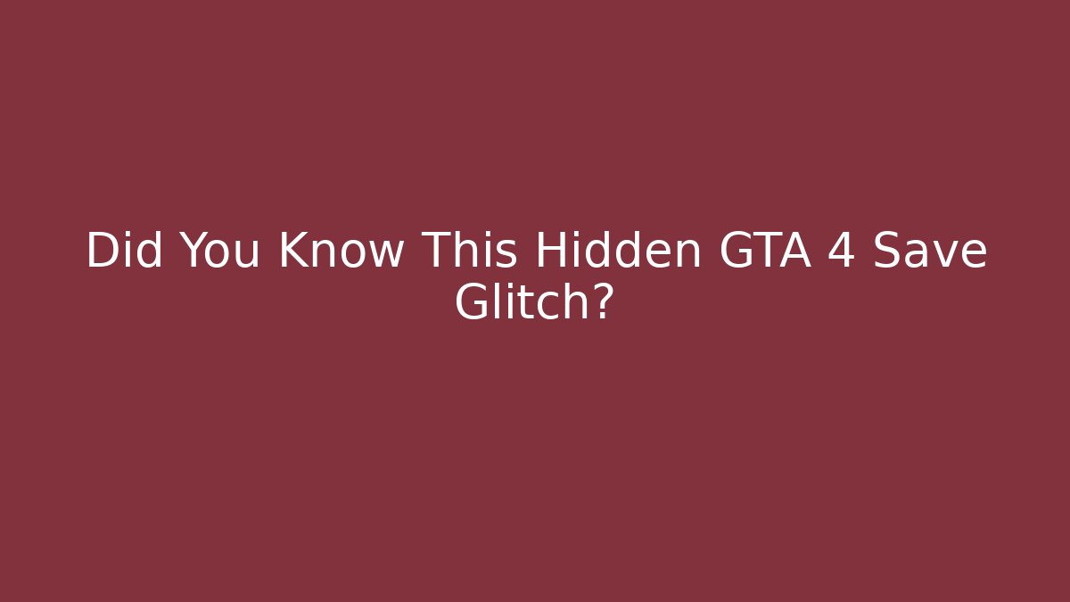 Did You Know This Hidden GTA 4 Save Glitch?
