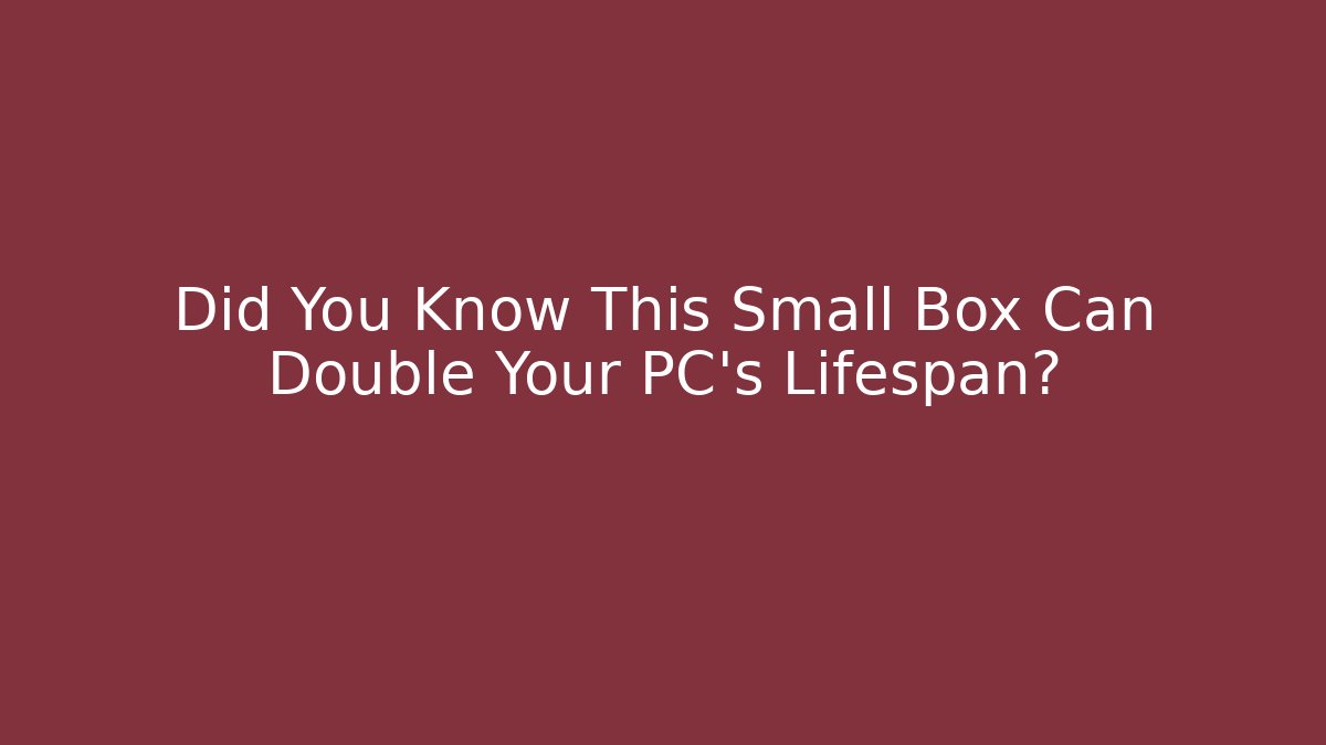Did You Know This Small Box Can Double Your PC's Lifespan?