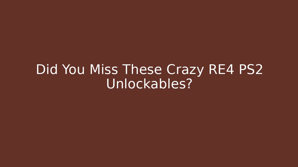 Did You Miss These Crazy RE4 PS2 Unlockables?