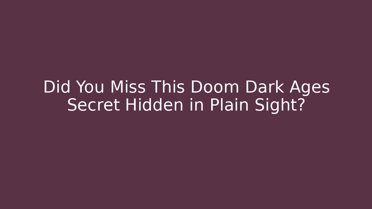Did You Miss This Doom Dark Ages Secret Hidden in Plain Sight?