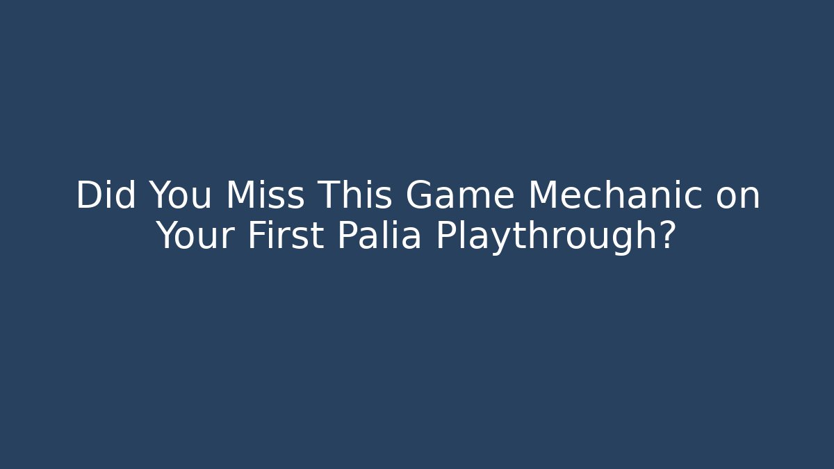Did You Miss This Game Mechanic on Your First Palia Playthrough?