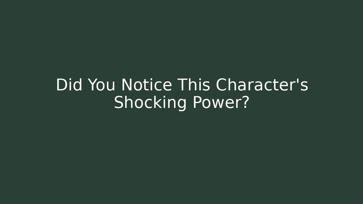 Did You Notice This Character's Shocking Power? - Create More Assets