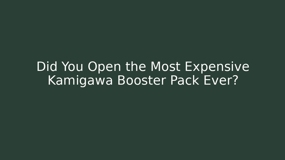 Did You Open the Most Expensive Kamigawa Booster Pack Ever?